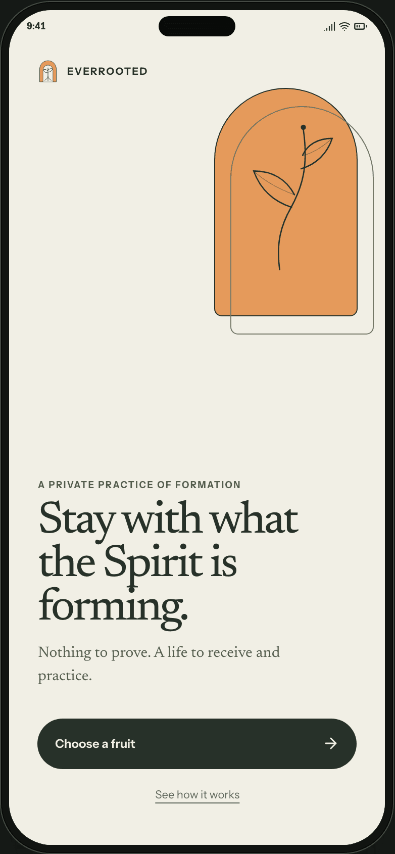 Everrooted welcome screen with a layered apricot arch holding a line-drawn sprout, the kicker “A private practice of formation,” the heading “Stay with what the Spirit is forming,” and a Choose a fruit button.